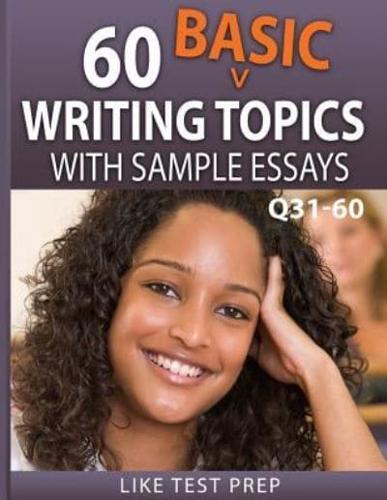 60 Basic Writing Topics With Sample Essays Q31-60