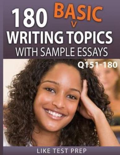 180 Basic Writing Topics With Sample Essays Q151-180
