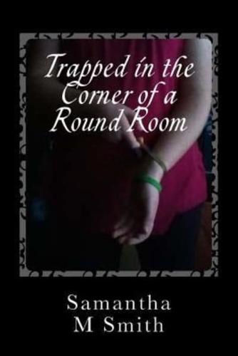 Trapped in the Corner of a Round Room