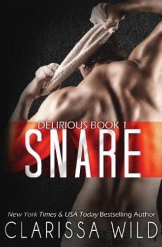 Snare (Delirious Book 1)