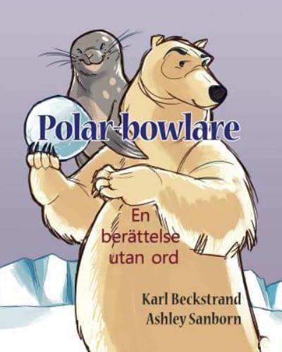 Polar-bowlare: En berättelse utan ord