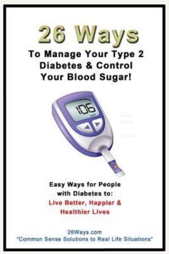 26 Ways to Manage Your Type 2 Diabetes & Control Your Blood Sugar