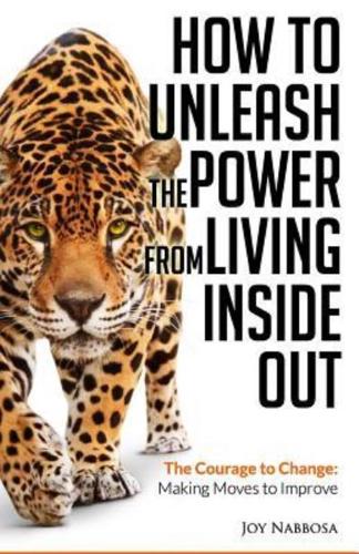 How To Unleash The Power From Living Inside Out