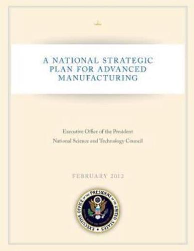 A National Strategic Plan for Advanced Manufacturing
