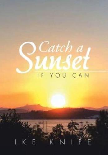 Catch a Sunset: If You Can