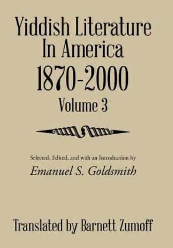 Yiddish Literature In America 1870-2000: Volume 3