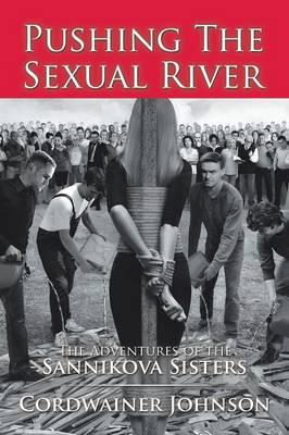 Pushing The Sexual River: The Adventures of the Sannikova Sisters