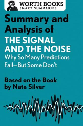 Summary and Analysis of The Signal and the Noise