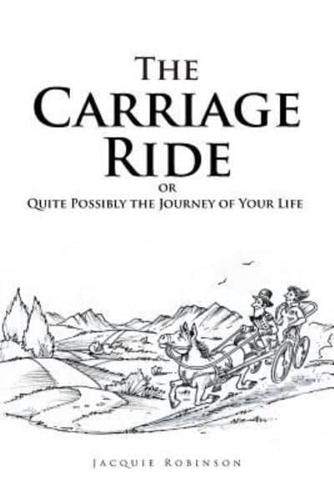 The Carriage Ride: or Quite Possibly the Journey of Your Life