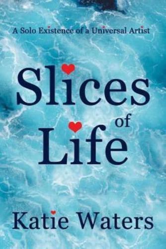 Slices of Life: A Solo Existence of a Universal Artist