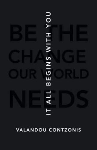 It All Begins with You: Be the Change Our World Needs