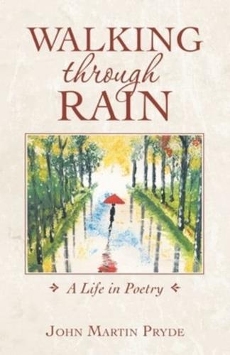 Walking Through Rain: A Life in Poetry