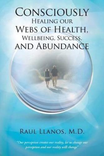 Consciously Healing our Webs of Health, Wellbeing, Success, and Abundance