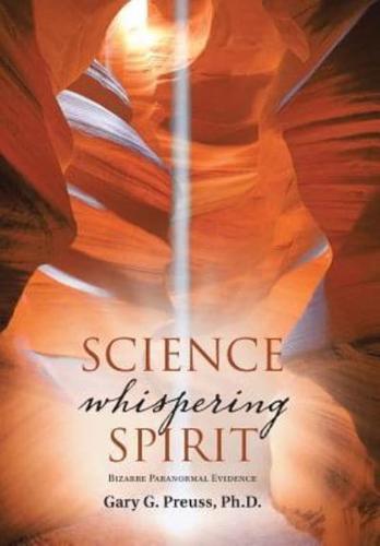 Science Whispering Spirit: Bizarre Paranormal Evidence