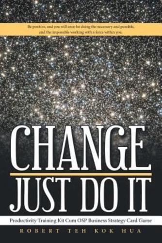 Change-Just Do It: Productivity Training Kit Cum OSP Business Strategy Card Game