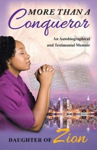 More Than a Conqueror: An Autobiographical and Testimonial Memoir