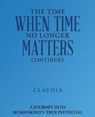 The Time When Time No Longer Matters Continues