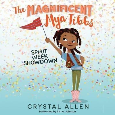 The Magnificent Mya Tibbs: Spirit Week Showdown Lib/E