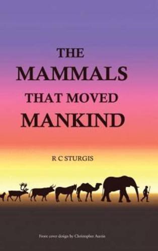 The Mammals That Moved Mankind: A History of Beasts of Burden