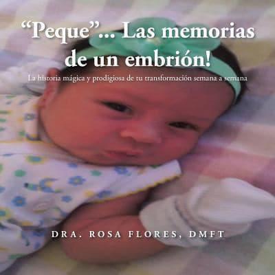 "Peque"... Las memorias de un embrion!: La historia mágica y prodigiosa de tu transformación semana a semana