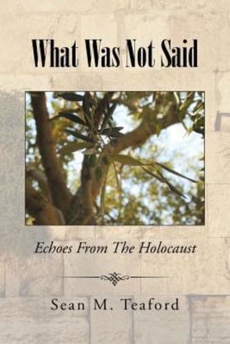 What Was Not Said: Echoes From The Holocaust