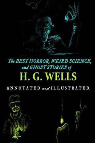 The Best Horror, Weird Science, and Ghost Stories of H. G. Wells