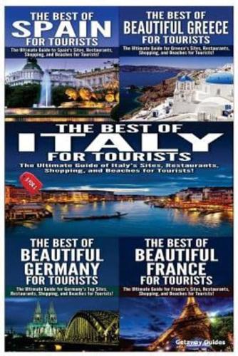 The Best of Spain for Tourists & The Best of Beautiful Greece for Tourists & The Best of Italy for Tourists & The Best of Beautiful Germany for Tourists & The Best of Beautiful France for Tourists