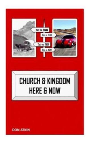 Church and Kingdom Here and Now