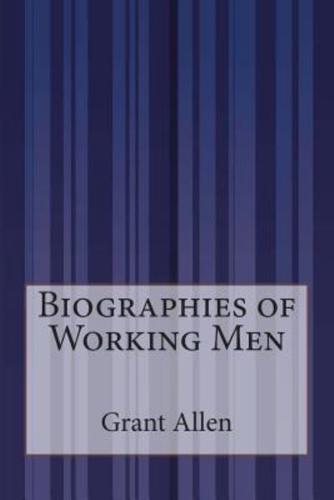 Biographies of Working Men