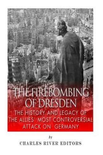 The Firebombing of Dresden