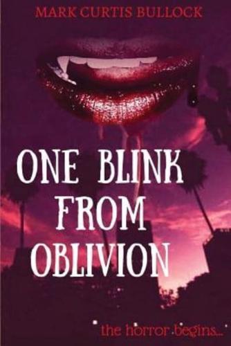 One Blink from Oblivion