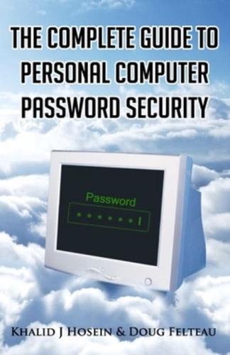 The Complete Guide to Personal Computer Password Security