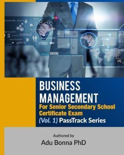 Business Management For Senior Secondary School Certificate Exam (Vol. 1)