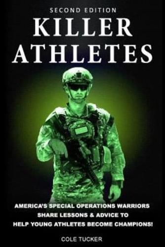 Killer Athletes: America's Special Operations Warriors Share Lessons & Advice To Help Young Athletes Become Champions!