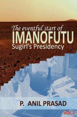 Imanofutu; The Eventful Start of Sugirl's Presidency