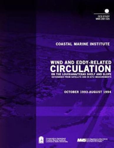 Wind and Eddy-Related Circulation on the Louisiana/Texas Shelf and Slope Determined from Satellite and In-Situ Meassurements