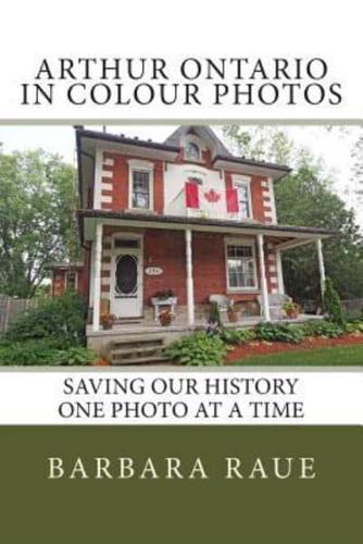Arthur Ontario in Colour Photos