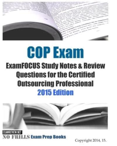 Cop Exam Examfocus Study Notes & Review Questions for the Certified Outsourcing Professional 2015