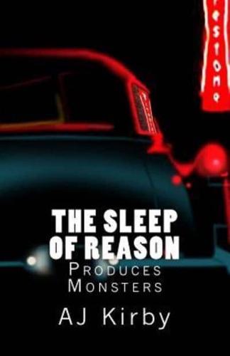 The Sleep of Reason Produces Monsters