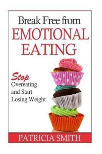 Break Free From Emotional Eating