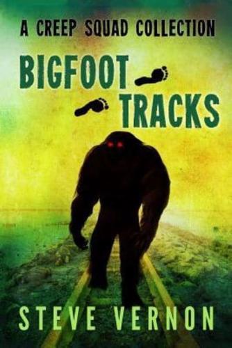 Bigfoot Tracks: A Creep Squad Collection