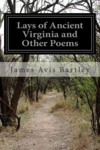 Lays of Ancient Virginia and Other Poems