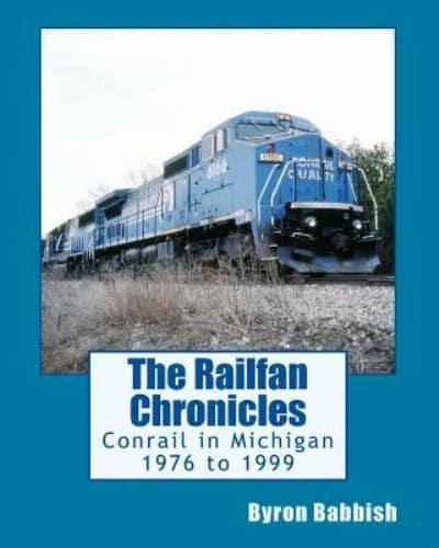 The Railfan Chronicles, Conrail in Michigan, 1976 to 1999