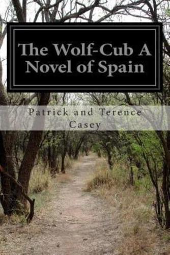 The Wolf-Cub a Novel of Spain