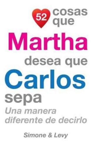 52 Cosas Que Martha Desea Que Carlos Sepa