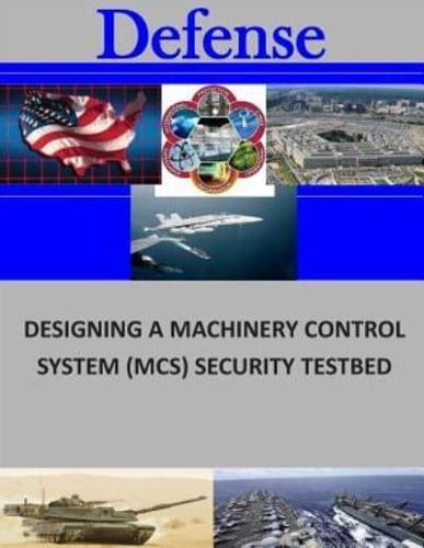Designing a Machinery Control System (MCS) Security Testbed