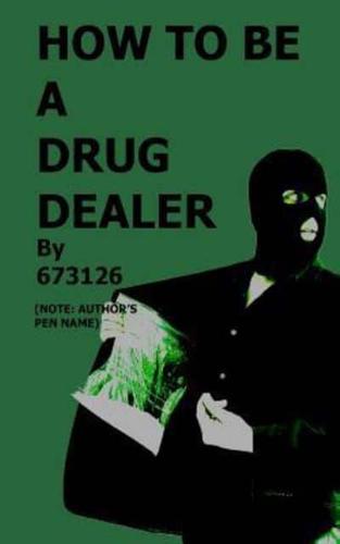 How to Be a Drug Dealer