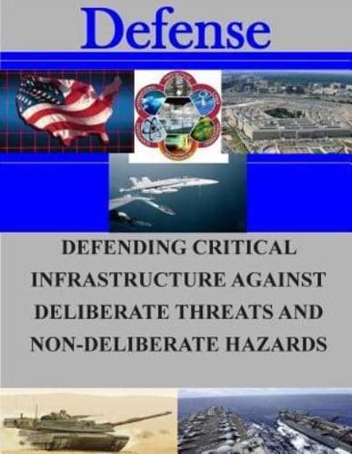 Defending Critical Infrastructures Against Deliberate Threats and Non-Deliberate Hazards