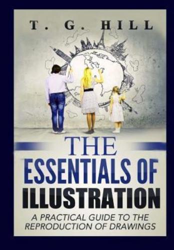 The Essentials of Illustration: "A Practical Guide to the Reproduction of Drawings"