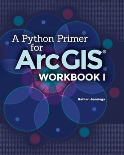 A Python Primer for ArcGIS(R)